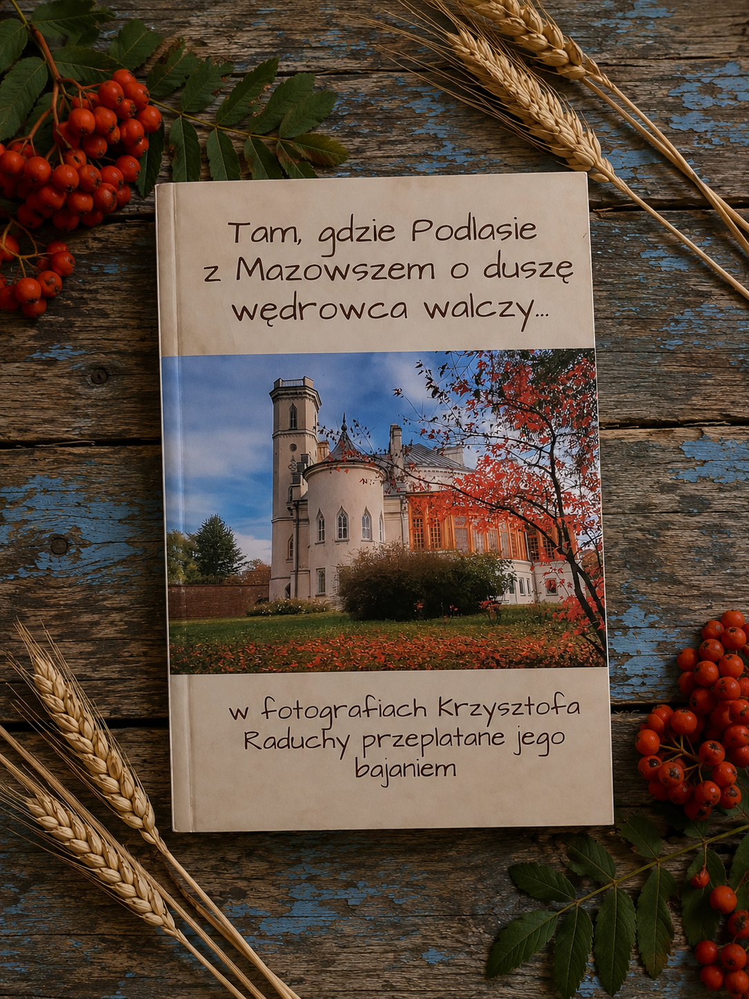 Tam, gdzie Podlasie z Mazowszem o duszę wędrowca walczy… - album twarda okładka